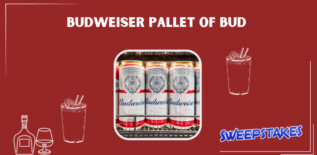 Budweiser Pallet of Bud Sweepstakes